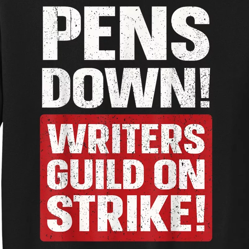 Pens Down Writers Guild Of America WGA Strike Pencils Down Tall Sweatshirt