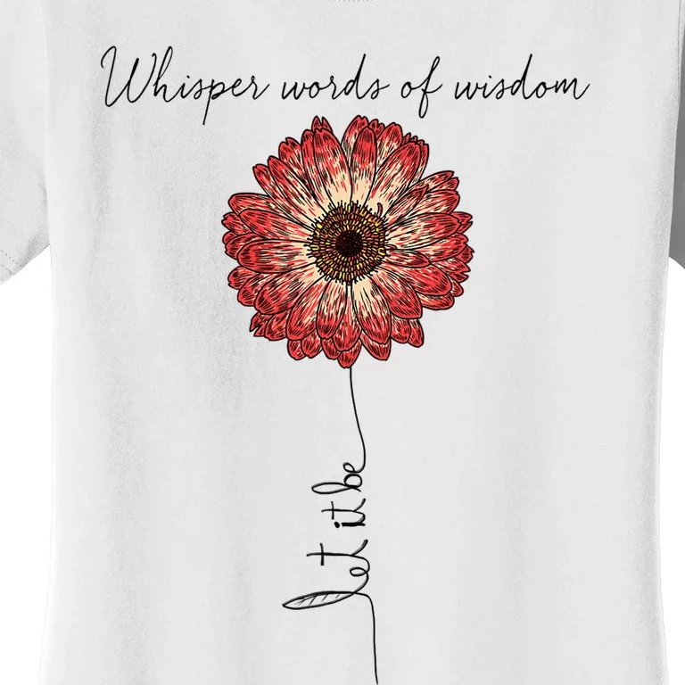 Whisper Words Of Wisdom Let Is Be Women's T-Shirt