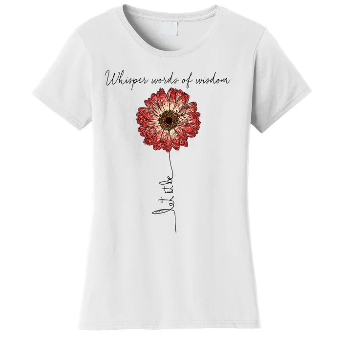 Whisper Words Of Wisdom Let Is Be Women's T-Shirt