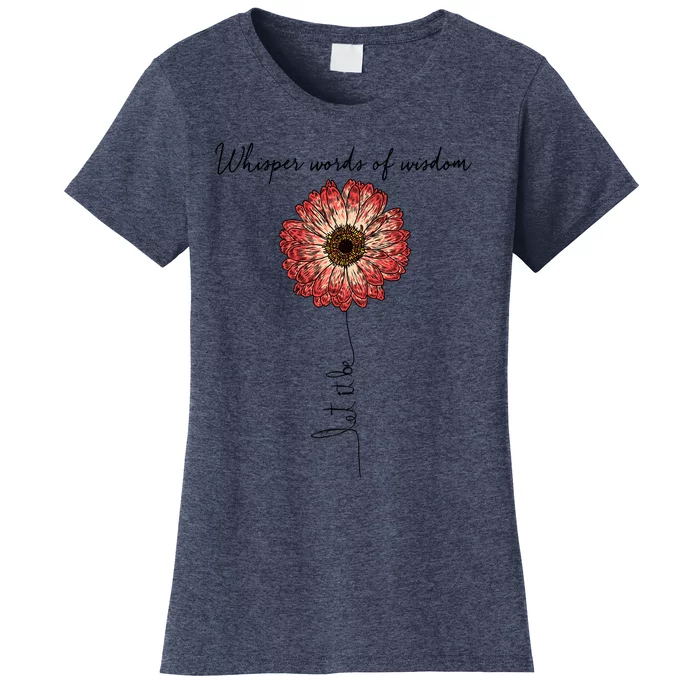 Whisper Words Of Wisdom Let Is Be Women's T-Shirt