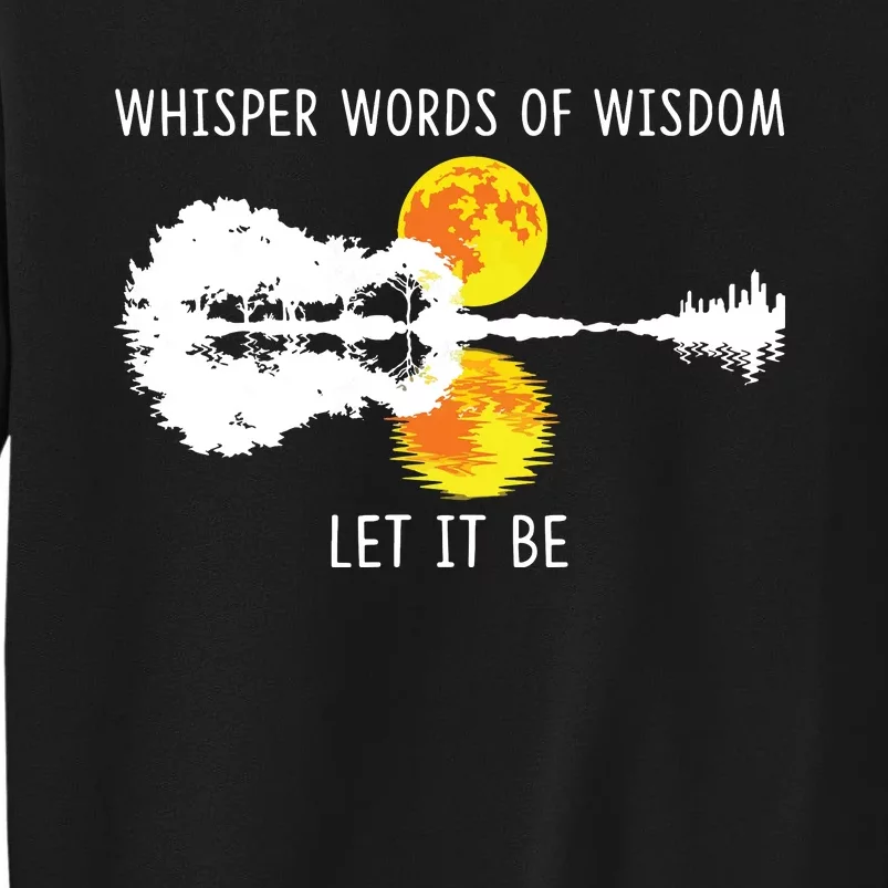 Whisper Words Of Wisdom Letit Be Guitar Lake Shadow Tall Sweatshirt