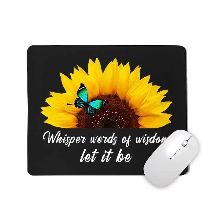 Whisper Words Of Wisdom Let It Be With Butterfly Mousepad