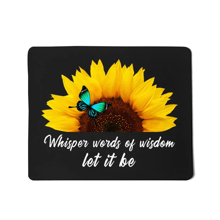 Whisper Words Of Wisdom Let It Be With Butterfly Mousepad