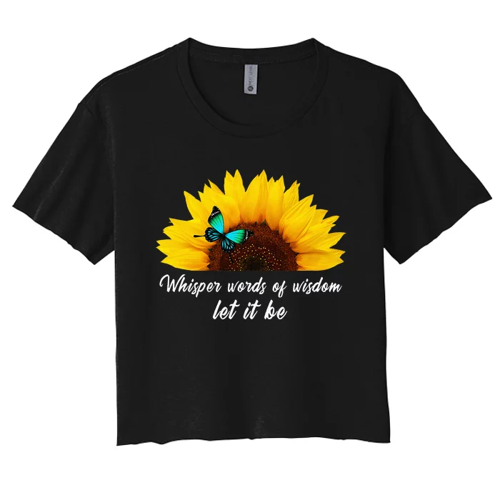 Whisper Words Of Wisdom Let It Be With Butterfly Women's Crop Top Tee