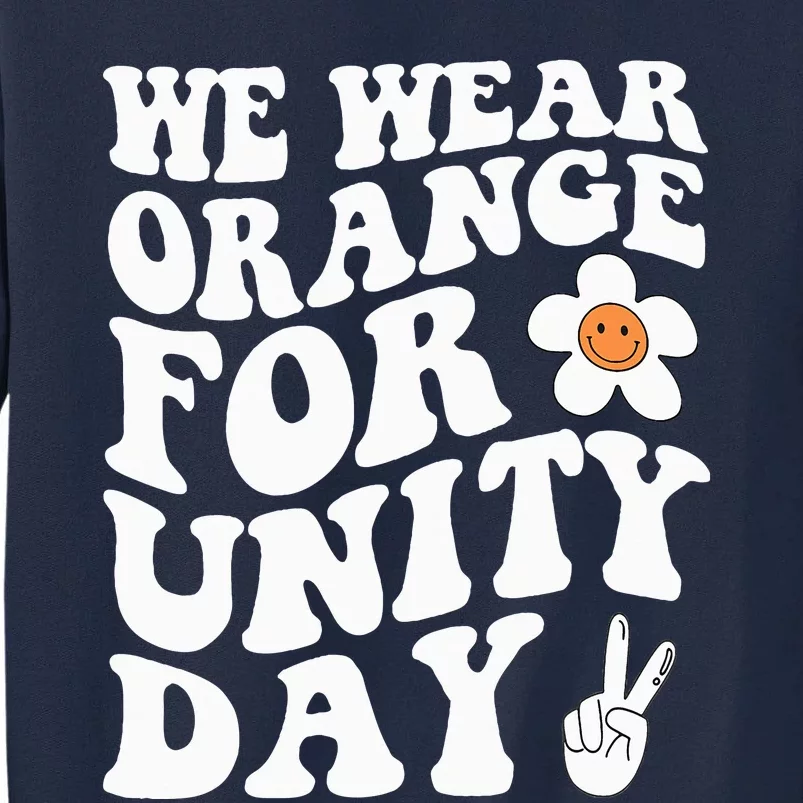 We Wear Orange For Unity Day Anti Bullying Gift And Be Kind Tall Sweatshirt