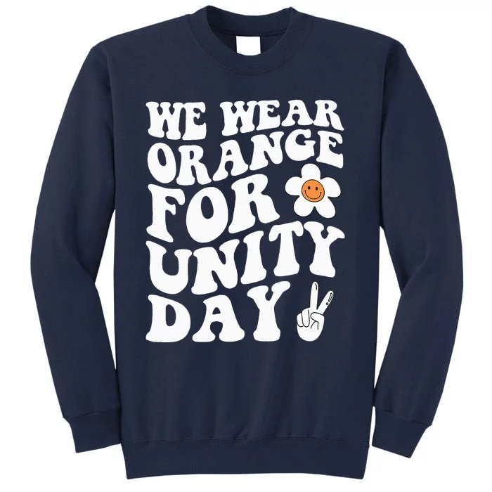 We Wear Orange For Unity Day Anti Bullying Gift And Be Kind Tall Sweatshirt