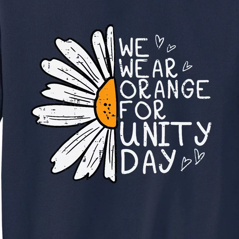 We Wear Orange For Unity Day Daisy Anti Bullying Tall Sweatshirt