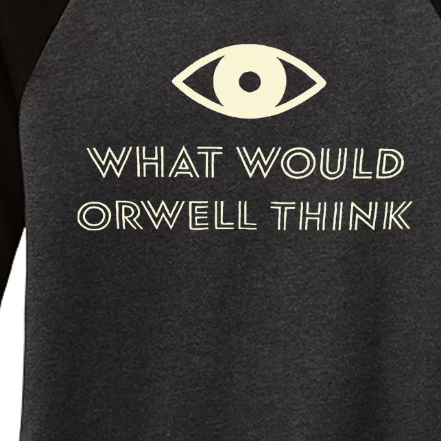 What Would Orwell Think Women's Tri-Blend 3/4-Sleeve Raglan Shirt