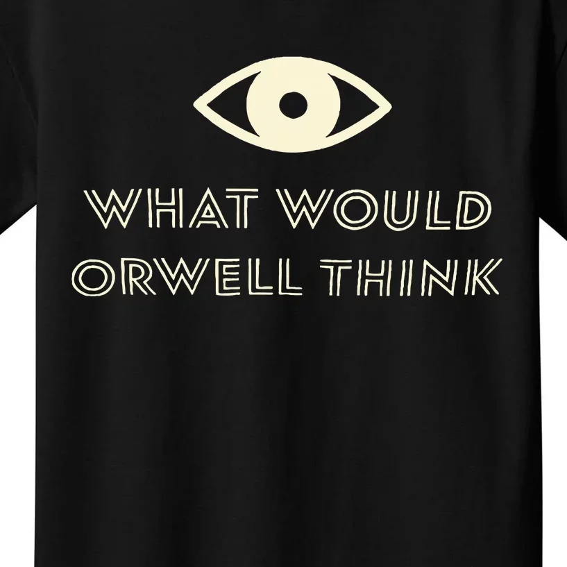 What Would Orwell Think Kids T-Shirt