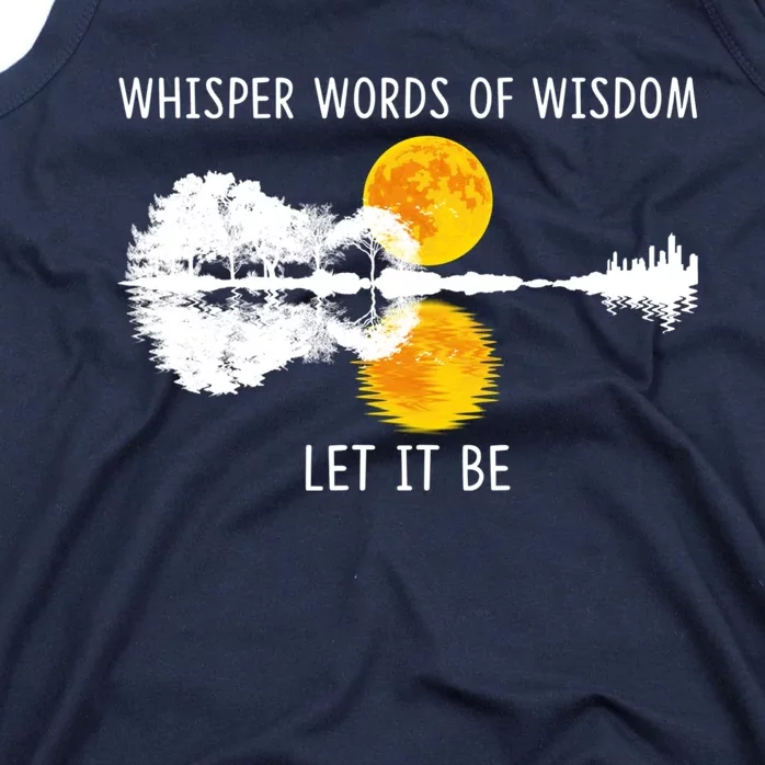 Whisper Words Of Wisdom Letit Be Gift Guitar Lake Shadow Meaningful Gift Tank Top