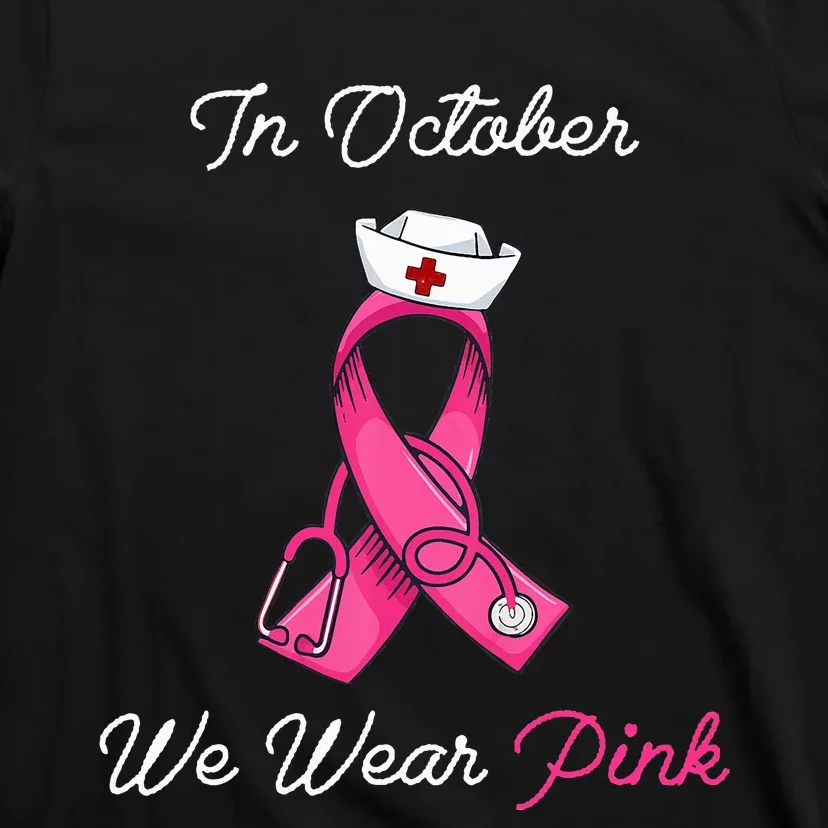 We Wear P.I.N.K. Cute Stethoscope Breast Cancer Nurse T-Shirt