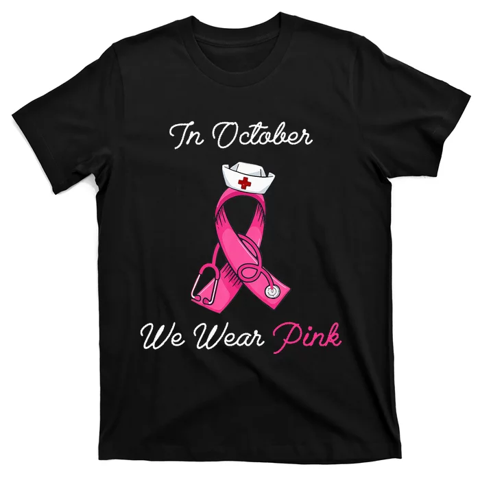 We Wear P.I.N.K. Cute Stethoscope Breast Cancer Nurse T-Shirt