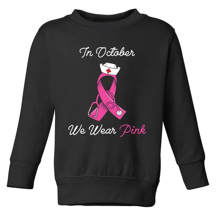 We Wear Pink Cute Stethoscope Breast Cancer Nurse Toddler Sweatshirt