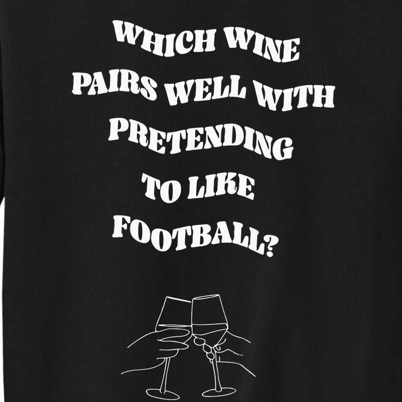 Which Wine Pairs Well With Pretending To Like Football Sweatshirt