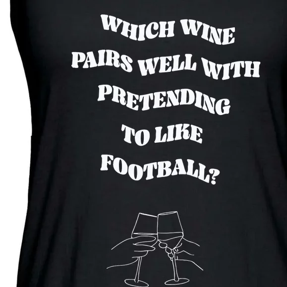 Which Wine Pairs Well With Pretending To Like Football Ladies Essential Flowy Tank