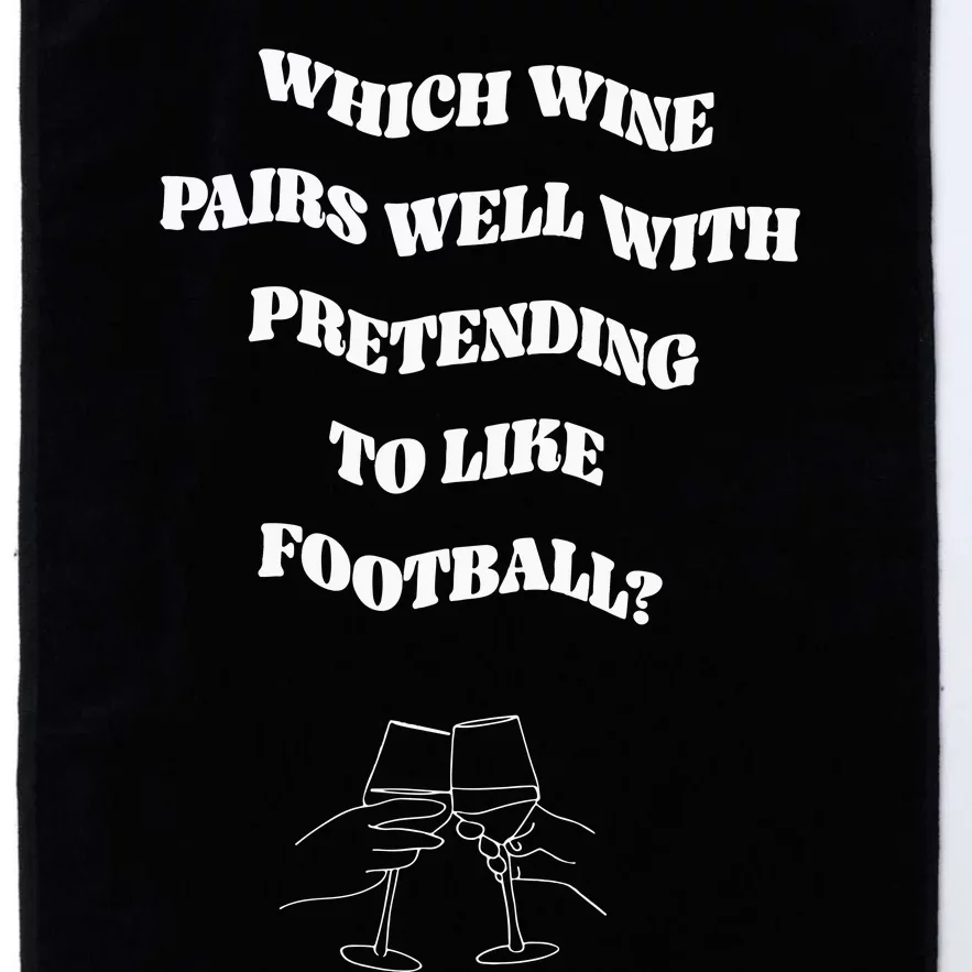 Which Wine Pairs Well With Pretending To Like Football Platinum Collection Golf Towel