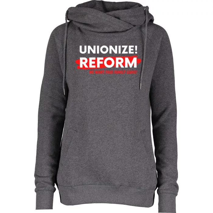 We Want Paid Family Leave Worker Reform Work Reform Union Gift Womens Funnel Neck Pullover Hood