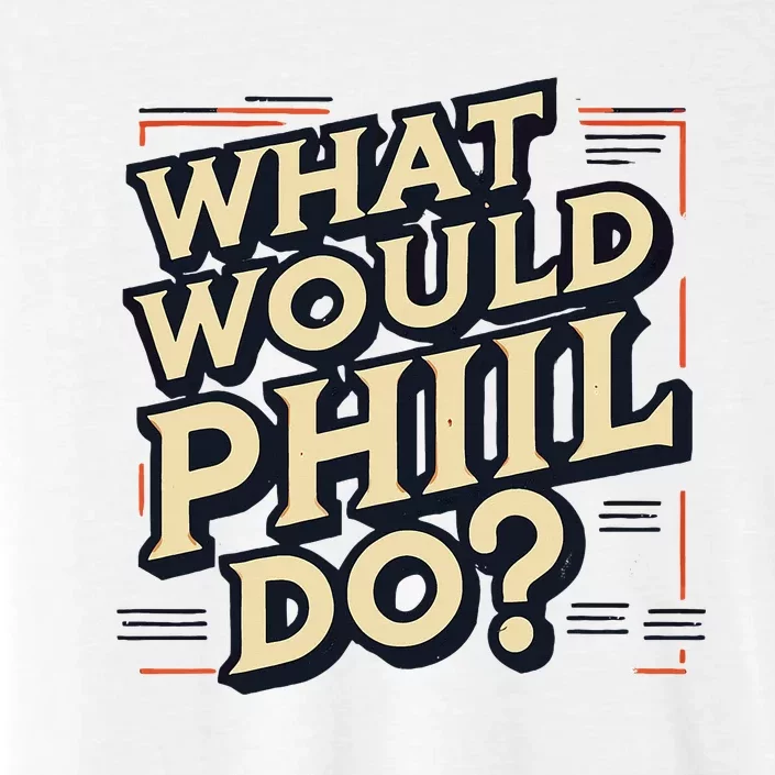 What Would Phil Do Name Phil Phil ChromaSoft Performance T-Shirt