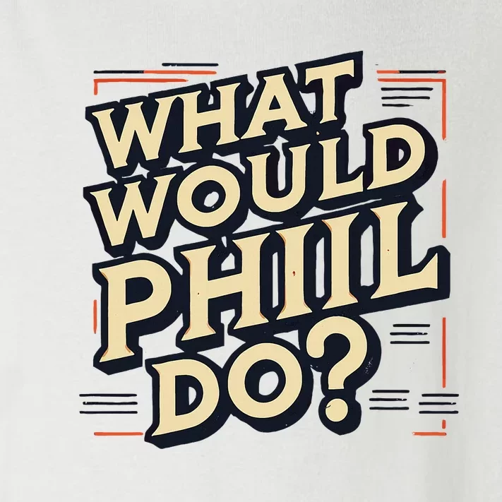 What Would Phil Do Name Phil Phil Toddler Long Sleeve Shirt