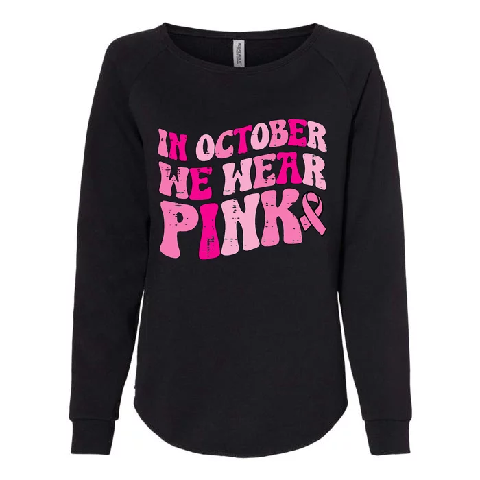 We Wear P.I.N.K Retro Groovy Vintage Breast Cancer Womens California Wash Sweatshirt