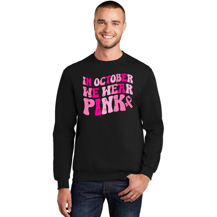 We Wear P.I.N.K Retro Groovy Vintage Breast Cancer Tall Sweatshirt