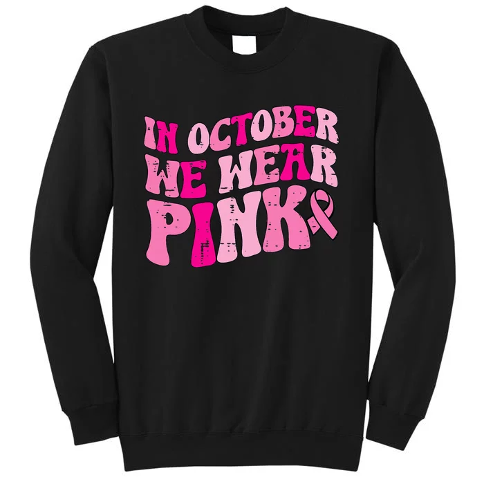 We Wear P.I.N.K Retro Groovy Vintage Breast Cancer Tall Sweatshirt