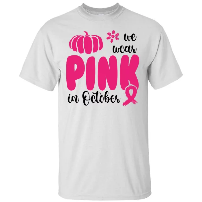 We Wear Pink In October Pumpkin Ribbon Tall T-Shirt