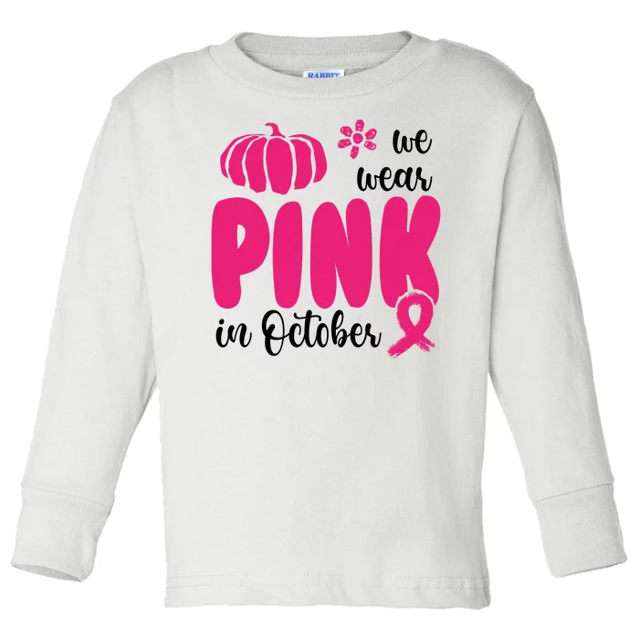 We Wear Pink In October Pumpkin Ribbon Toddler Long Sleeve Shirt