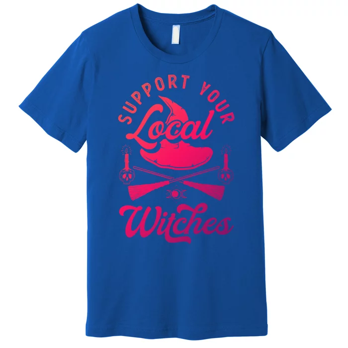 Witchcraft Wicca Pagan Support Your Local Witches Gift Premium T-Shirt