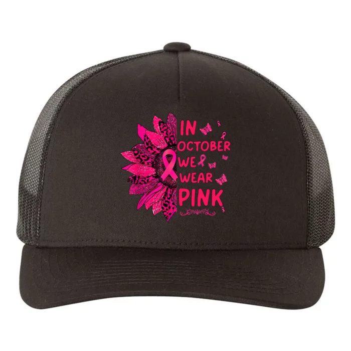 We Wear Pink October Pink Breast Cancer Sunflower Ribbon Yupoong Adult 5-Panel Trucker Hat