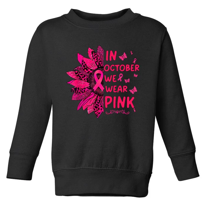 We Wear Pink October Pink Breast Cancer Sunflower Ribbon Toddler Sweatshirt