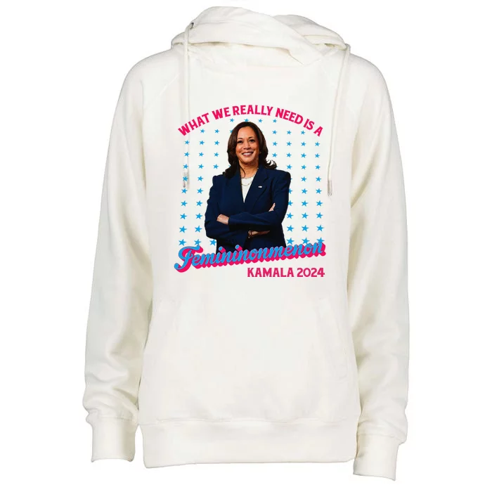 What We Really Need Is A Femininomenon Kamala Harris 2024 Womens Funnel Neck Pullover Hood