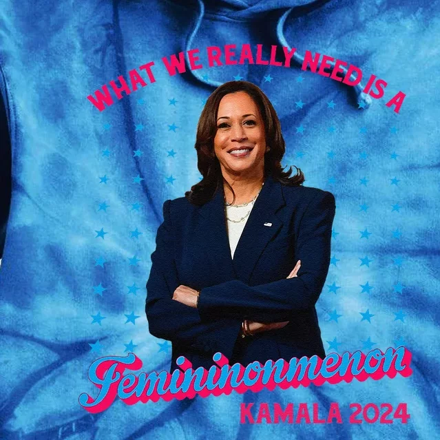 What We Really Need Is A Femininomenon Kamala Harris 2024 Tie Dye Hoodie