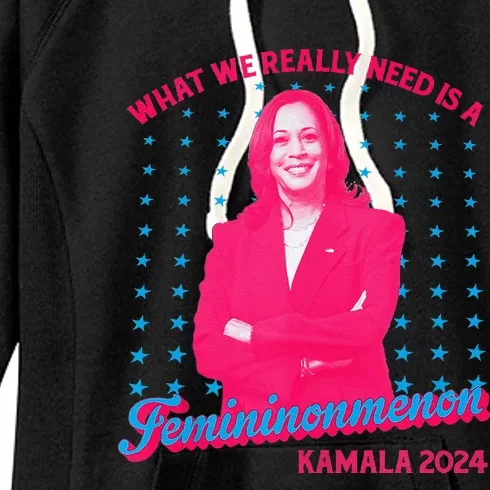 What We Really Need Is A Femininomenon Kamala Harris 2024 Women's Fleece Hoodie