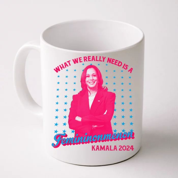 What We Really Need Is A Femininomenon Kamala Harris 2024 Front & Back Coffee Mug