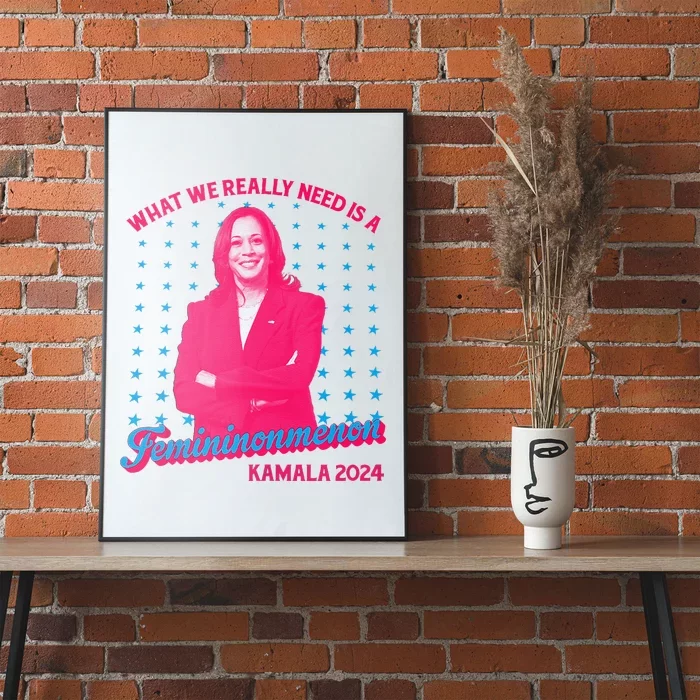 What We Really Need Is A Femininomenon Kamala Harris 2024 Poster