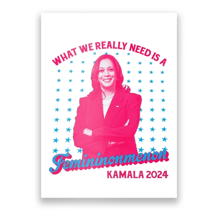 What We Really Need Is A Femininomenon Kamala Harris 2024 Poster