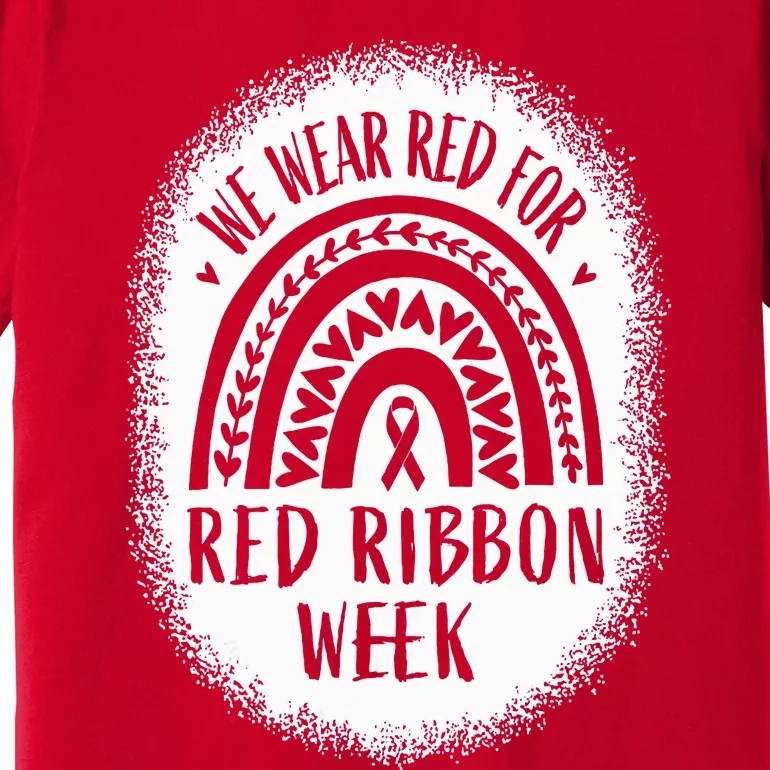 We Wear Red For Red Ribbon Week Awareness Premium T-Shirt