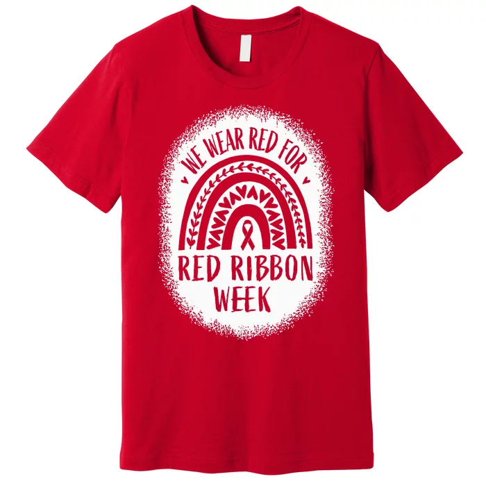 We Wear Red For Red Ribbon Week Awareness Premium T-Shirt