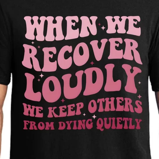 When We Recover Loudly We Keep Other From Dying Quietly Pajama Set