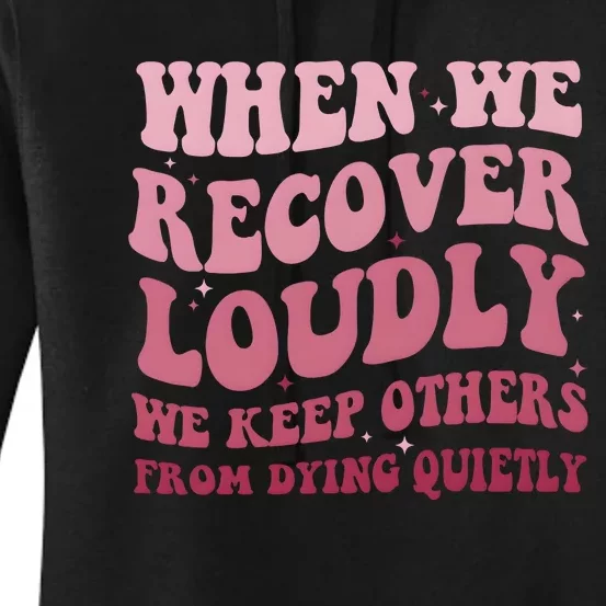 When We Recover Loudly We Keep Other From Dying Quietly Women's Pullover Hoodie