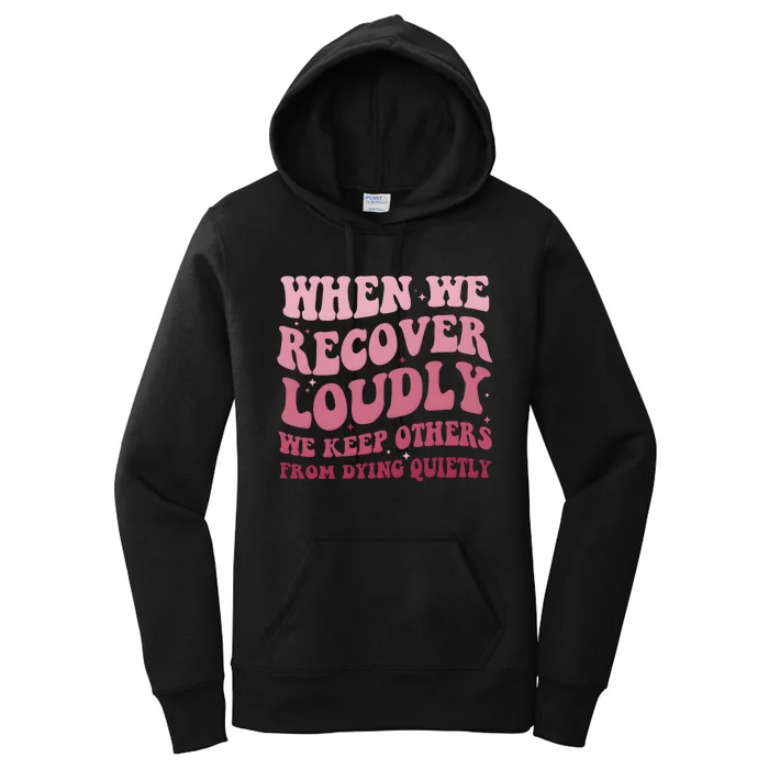 When We Recover Loudly We Keep Other From Dying Quietly Women's Pullover Hoodie