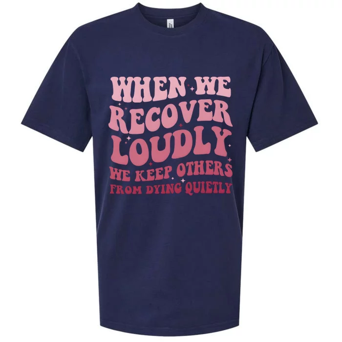 When We Recover Loudly We Keep Other From Dying Quietly Sueded Cloud Jersey T-Shirt