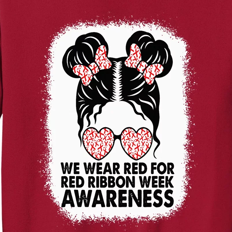 We Wear Red For Red Ribbon Week Awareness Messy Bun Bleached Tall Sweatshirt