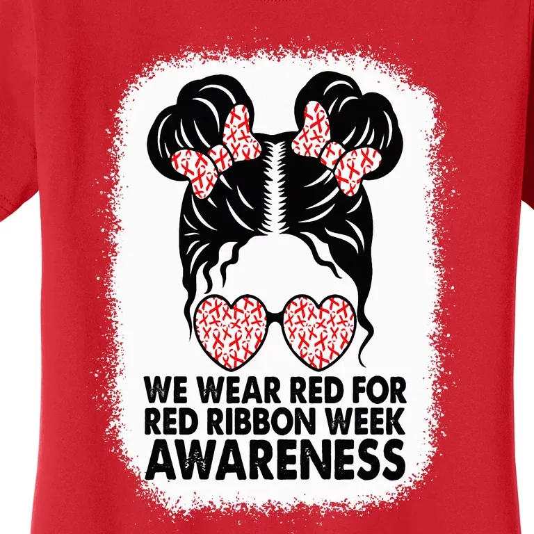 We Wear Red For Red Ribbon Week Awareness Messy Bun Bleached Women's T-Shirt