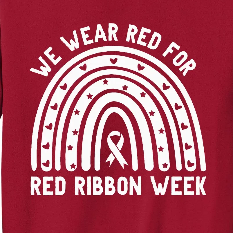 We Wear Red For Red Ribbon Week Awareness Drug Free Rainbow Tall Sweatshirt