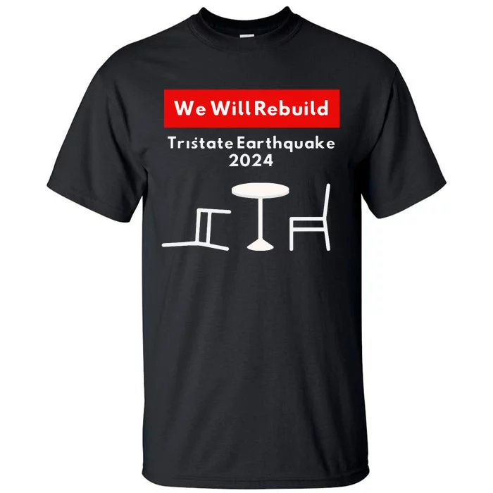 We Will Rebuild Tristate Earthquake 2024 I Survived Funny Tall T-Shirt