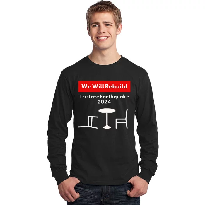 We Will Rebuild Tristate Earthquake 2024 I Survived Funny Tall Long Sleeve T-Shirt