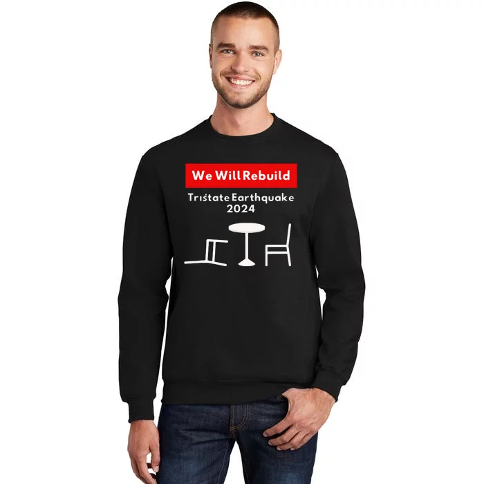 We Will Rebuild Tristate Earthquake 2024 I Survived Funny Tall Sweatshirt