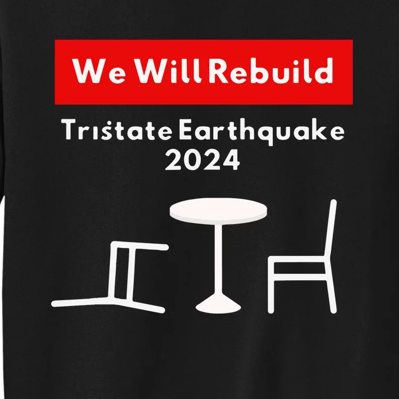 We Will Rebuild Tristate Earthquake 2024 I Survived Funny Tall Sweatshirt